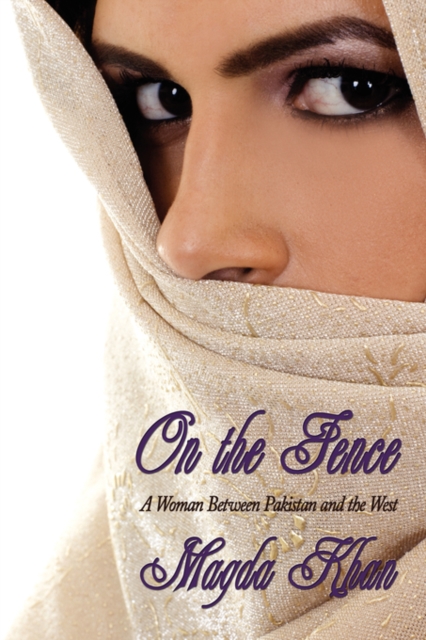 On the Fence : A Woman Between Pakistan and the West, Paperback / softback Book