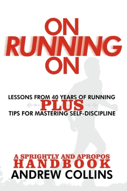 On Running On : Lessons from 40 Years of Running, Hardback Book