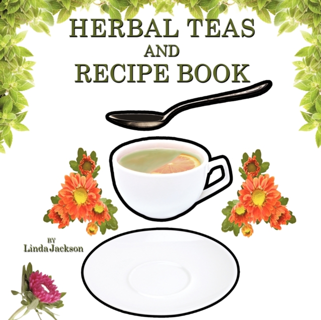 Herbal Teas and Recipe Book, Paperback / softback Book