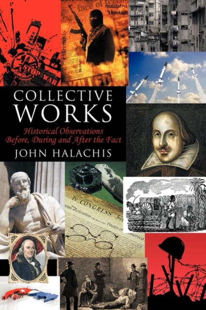 Collective Works : Historical Observations Before, During and After the Fact, Paperback / softback Book