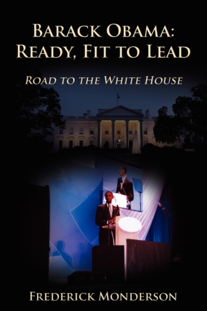 Barack Obama : Ready, Fit to Lead: Road to the White House, Paperback / softback Book
