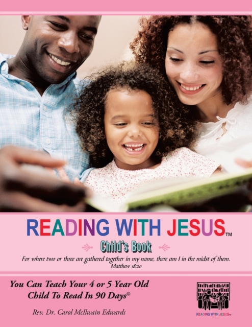 READING WITH JESUS (Child's Book) : You Can Teach Your 4 or 5 Year Old Child To Read In 90 DaysA(c), Paperback / softback Book