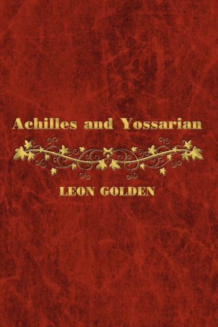 Achilles and Yossarian : Clarity and Confusion in the Interpretation of The Iliad and Catch-22, Paperback / softback Book
