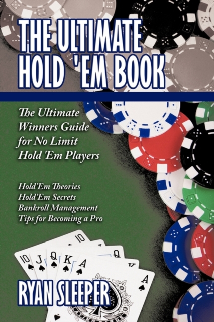 The Ultimate Hold 'Em Book : The Ultimate Winners Guide for No Limit Hold 'Em Players, Paperback / softback Book