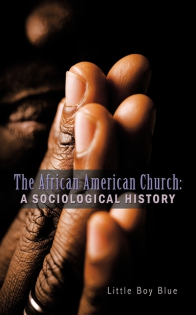 The African American Church : A Sociological History, Paperback / softback Book