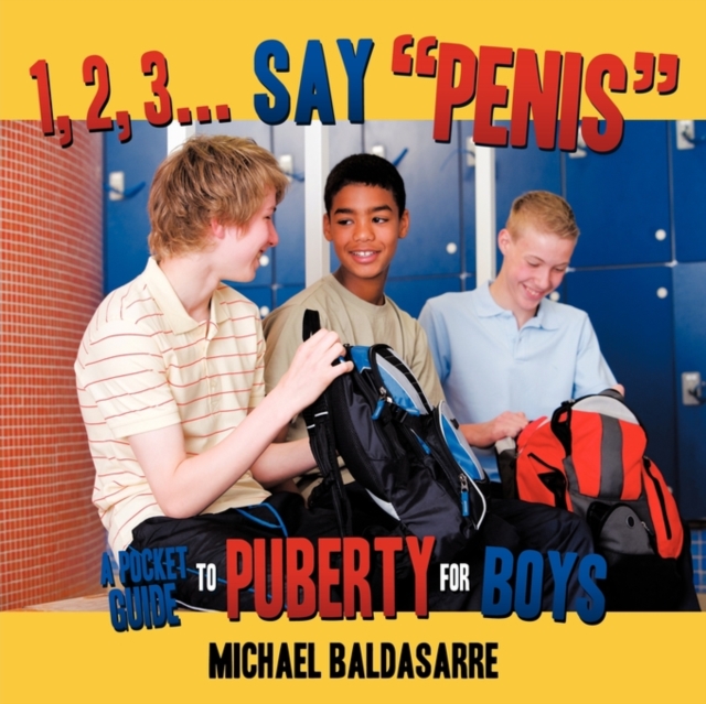 1, 2, 3... Say "Penis" : A Pocket Guide to Puberty for Boys, Paperback / softback Book