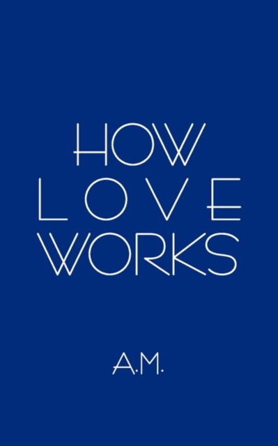 How Love Works, Paperback Book