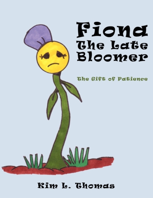 Fiona The Late Bloomer : The Gift of Patience, Paperback / softback Book