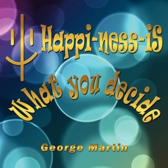 Happi-ness-iS What You Decide, Paperback / softback Book