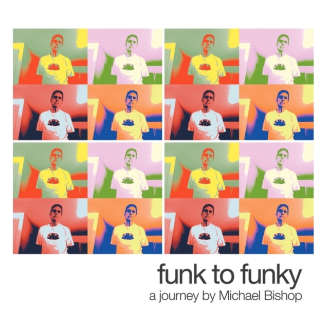 Funk to Funky : A Journey by Michael Bishop, Paperback / softback Book