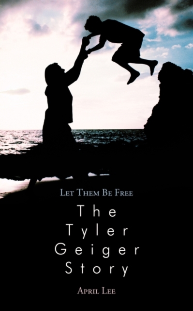 Let Them be Free The Tyler Geiger Story, Paperback / softback Book