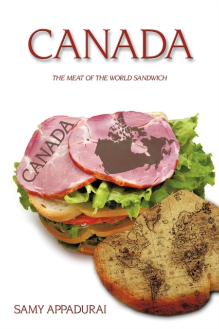 Canada : The Meat of the World Sandwich, Paperback / softback Book