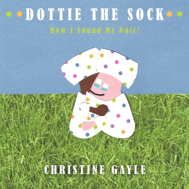 Dottie the Sock : How I Found My Pair!, Paperback / softback Book