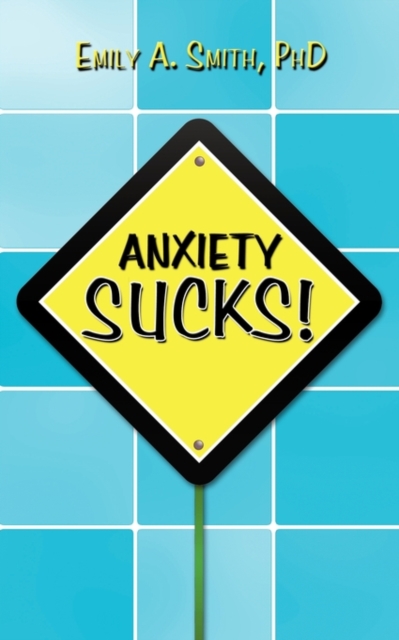 Anxiety Sucks!, Paperback / softback Book