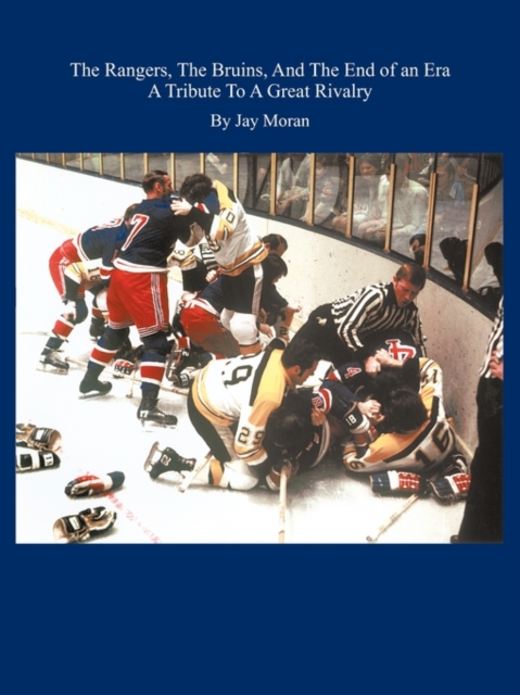 The Rangers, The Bruins, And The End of an Era, Paperback / softback Book