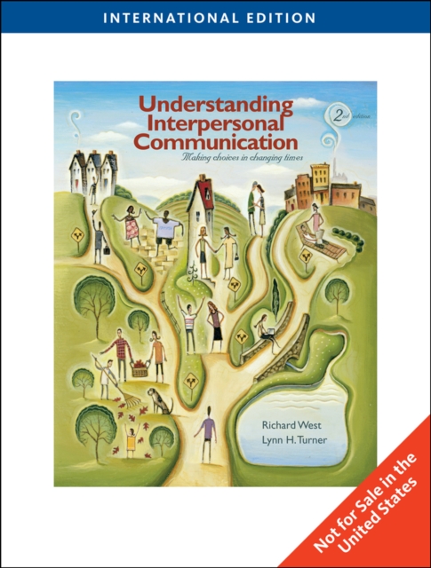 Understanding Interpersonal Communication : Making Choices in Changing Times, International Edition, Paperback / softback Book