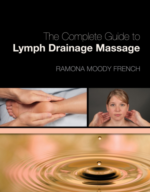 The Complete Guide to Lymph Drainage Massage, Paperback / softback Book
