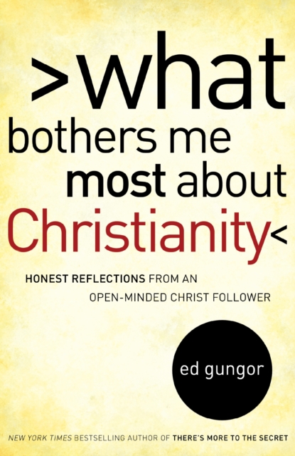 What Bothers Me Most about Christianity : Honest Reflections from an Open-Minded Christ Follower, EPUB eBook