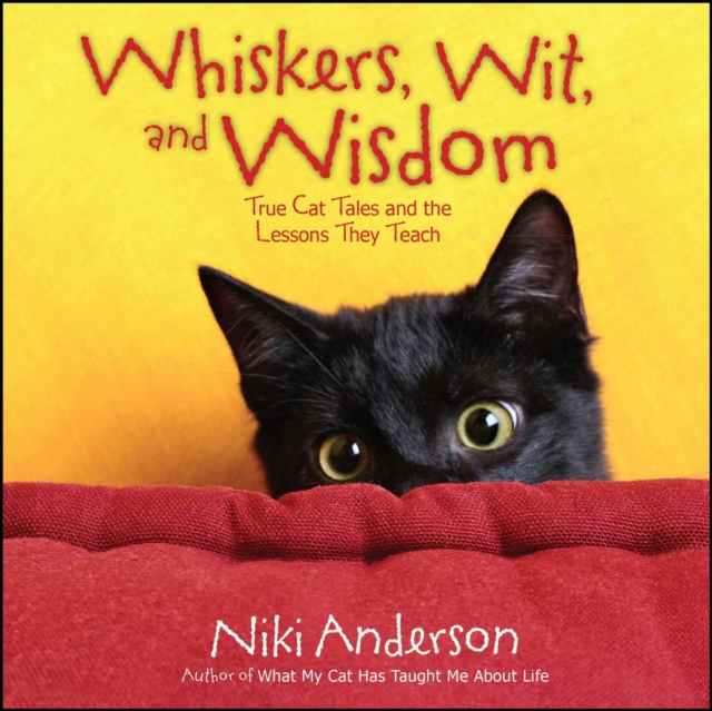 Whiskers, Wit, and Wisdom : True Cat Tales and the Lessons They Teach, EPUB eBook