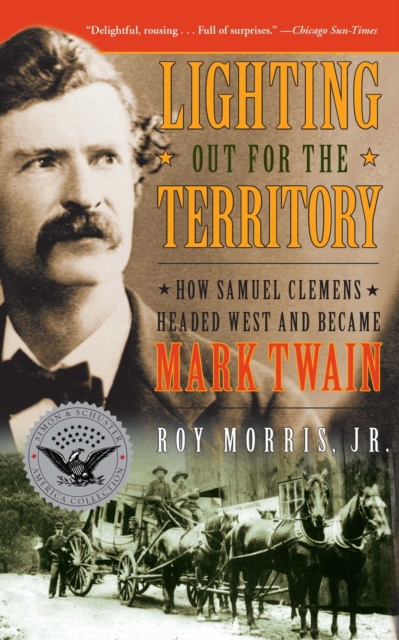 Lighting Out for the Territory : How Samuel Clemens Headed West and Became Mark Twain, EPUB eBook