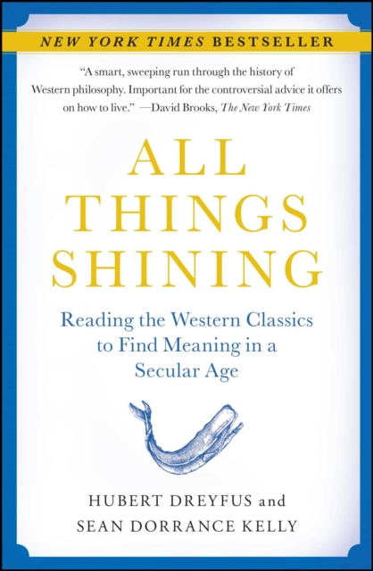 All Things Shining : Reading the Western Classics to Find Meaning in a Secular Age, EPUB eBook