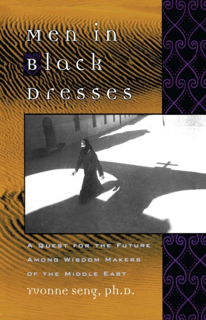 Men in Black Dresses : A Quest for the Future Among Wisdom-Makers of the Middle East, EPUB eBook