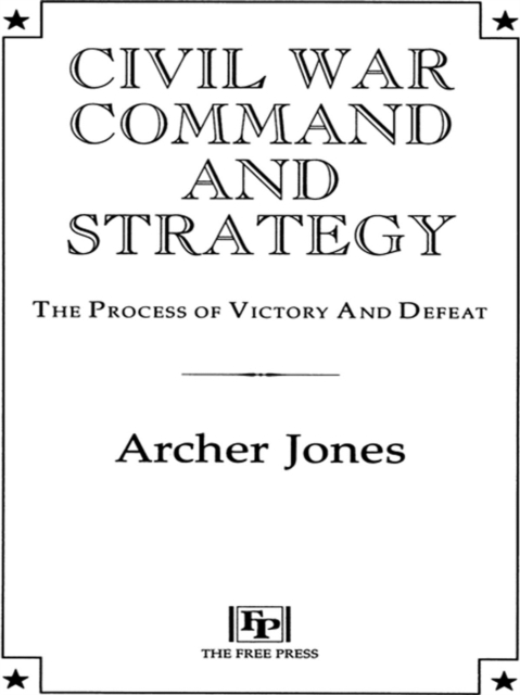 Civil War Command And Strategy : The Process Of Victory And Defeat, EPUB eBook