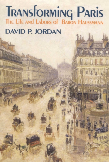 Transforming Paris : The Life and Labors of Baron Haussman, EPUB eBook