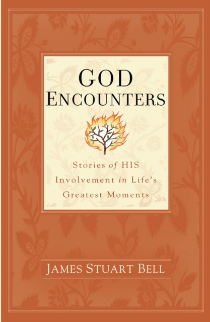 God Encounters : Stories of His Involvement in Life's Greatest Moments, Paperback / softback Book