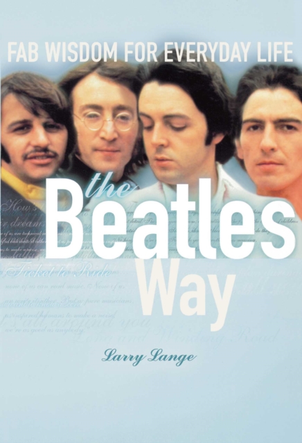 The Beatles Way : Fab Wisdom for Everyday Life, EPUB eBook