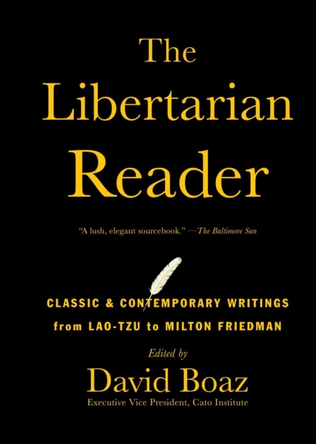 The Libertarian Reader : Classic and Contemporary Writings from Lao Tzu to, EPUB eBook