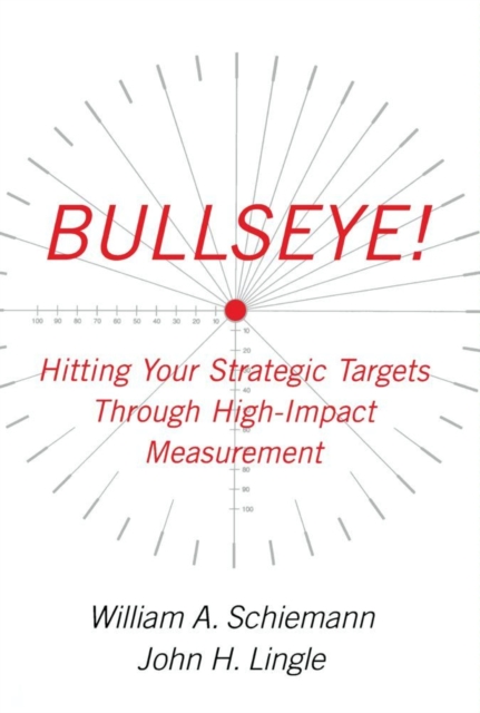 Bullseye! : Hitting Your Strategic Targets Through High-Impact, EPUB eBook