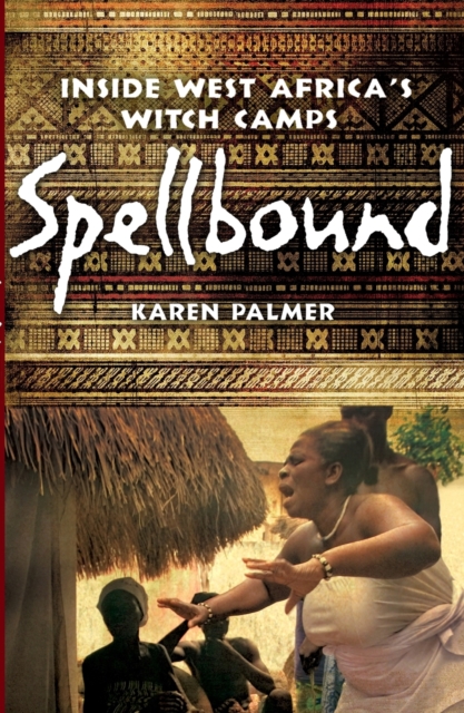 Spellbound : Inside West Africa's Witch Camps, Paperback / softback Book