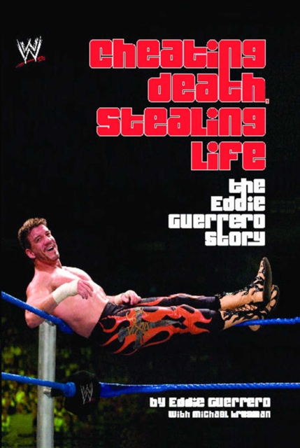 Cheating Death, Stealing Life : The Eddie Guerrero Story, EPUB eBook
