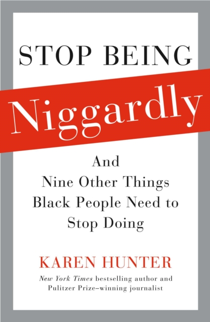 Stop Being Niggardly : And Nine Other Things Black People Need to Stop Doing, EPUB eBook