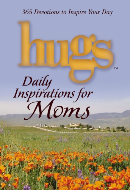 Hugs Daily Inspirations for Moms : 365 Devotions to  Inspire Your Day, EPUB eBook