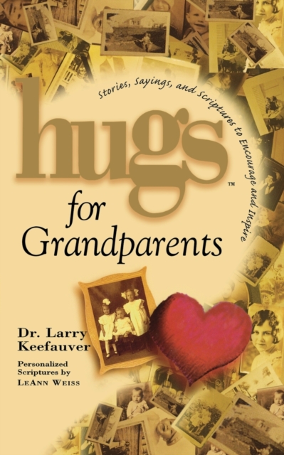 Hugs for Grandparents : Stories, Sayings, and Scriptures to Encourage and, Paperback / softback Book