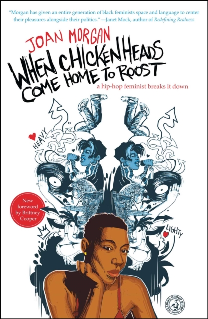 When Chickenheads Come Home to Roost : A Hip-Hop Feminist Breaks It Down, EPUB eBook
