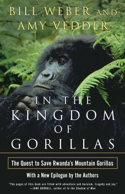 In the Kingdom of Gorillas : The Quest to Save Rwanda's Mountain Gorillas, EPUB eBook