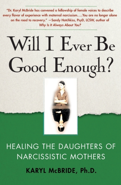 Will I Ever Be Good Enough? : Healing the Daughters of Narcissistic Mothers, Paperback / softback Book