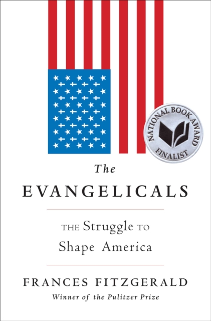 The Evangelicals : The Struggle to Shape America, Hardback Book