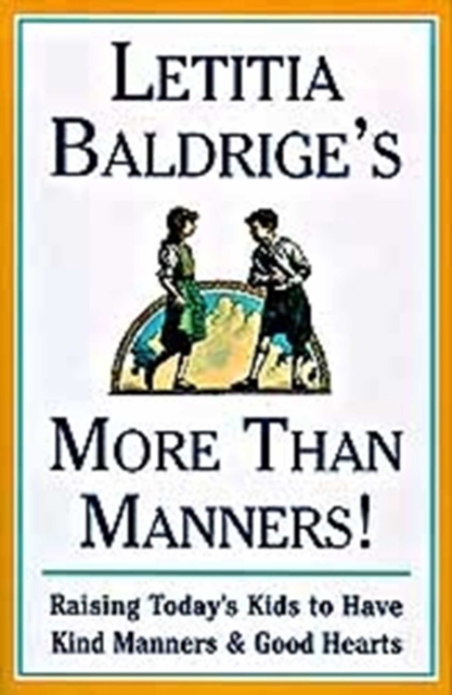 Letitia Baldrige's More Than Manners : Raising Today's Kids to Have Kind Manners and Good, EPUB eBook