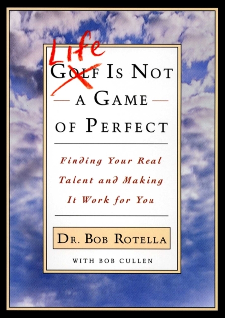 Life is Not a Game of Perfect : Finding Your Real Talent and Making It Work for You, EPUB eBook