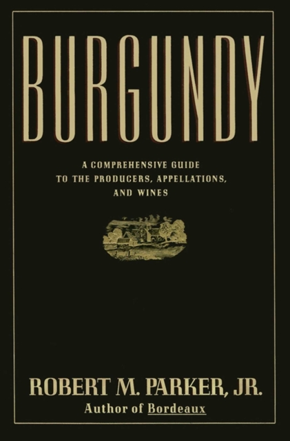 Burgundy : A Comprehensive Guide to the Producers, Appelatio, EPUB eBook