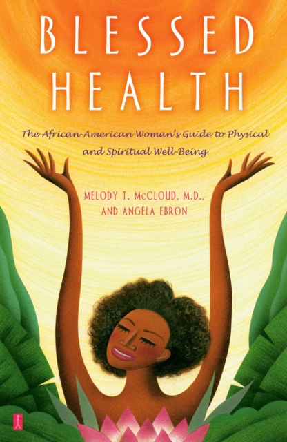 Blessed Health : The African-American Woman's Guide to Physical and Spiritual Well-being, EPUB eBook