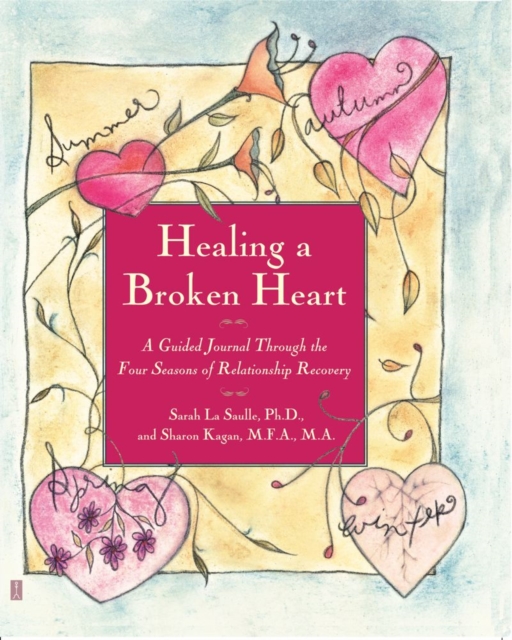 Healing A Broken Heart : A Guided Journal Through the Four Seasons of Relationship Recovery, EPUB eBook