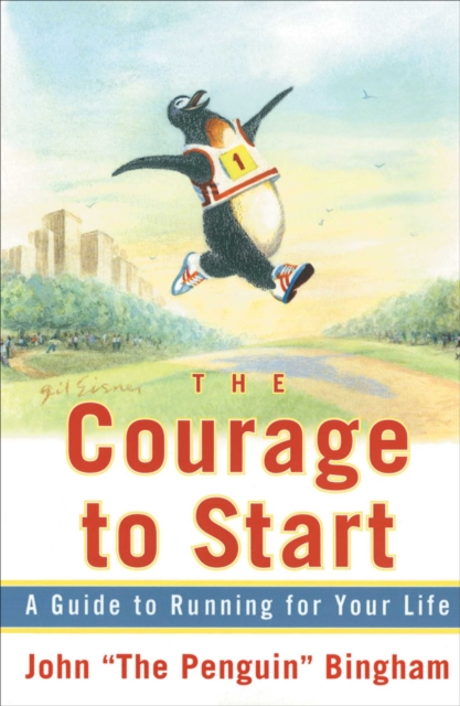 The Courage To Start : A Guide To Running for Your Life, EPUB eBook