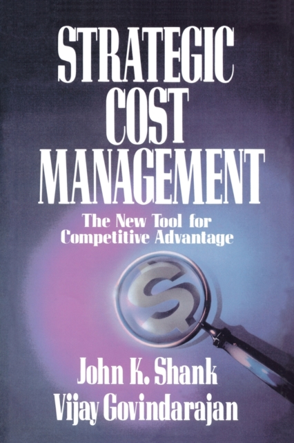 Strategic Cost Management : The New Tool for Competitive Advantage, Paperback / softback Book