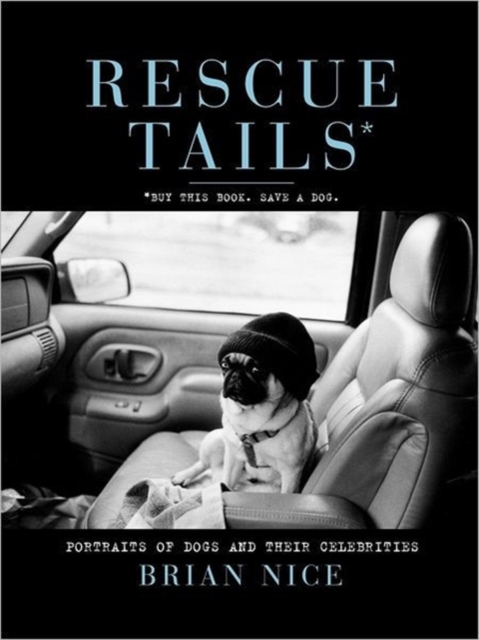 Rescue Tails : Portraits of Dogs and Their Celebrities, Paperback / softback Book