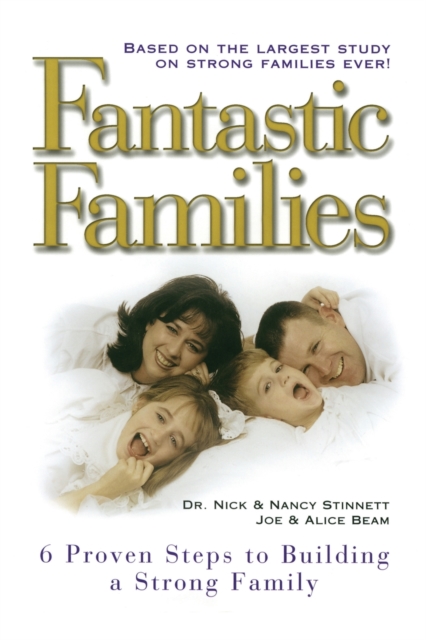 Fantastic Families : 6 Proven Steps to Building a Strong Family, Paperback / softback Book